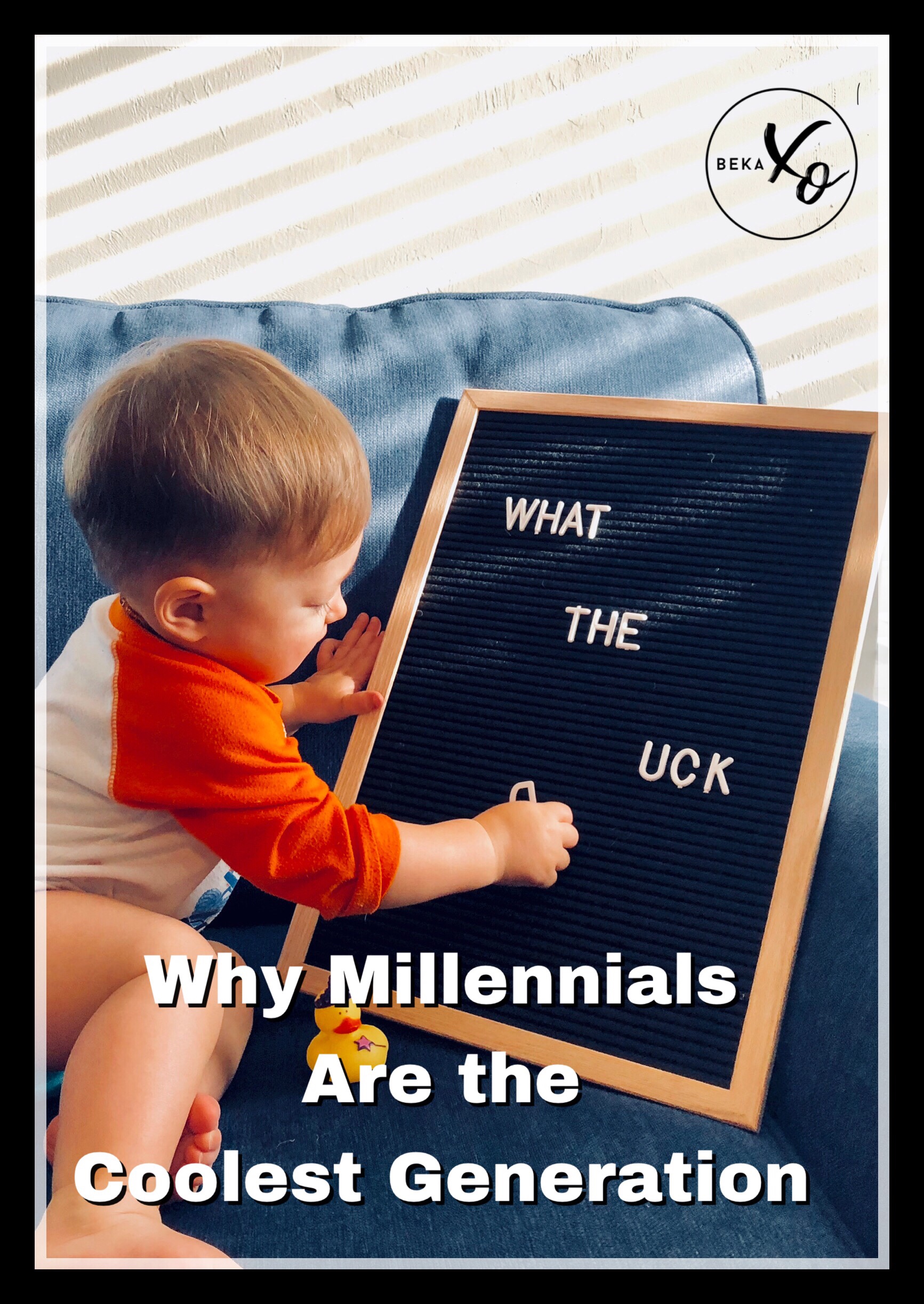Why Millennials are the coolest generation ~ Beka XO